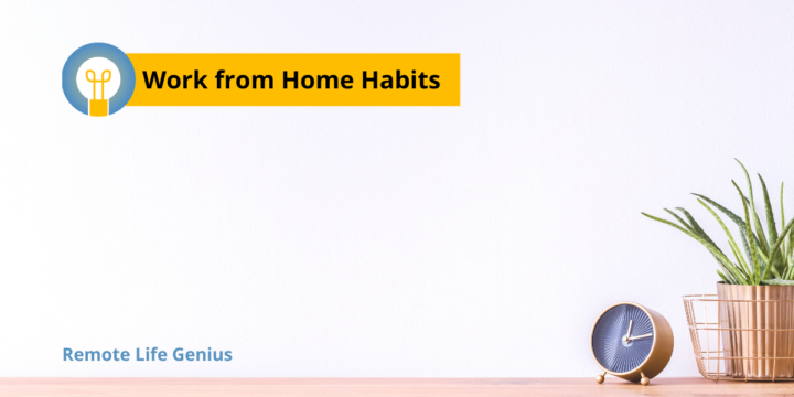 Healthy Work from Home Habits – How to be productive, focused, and happy